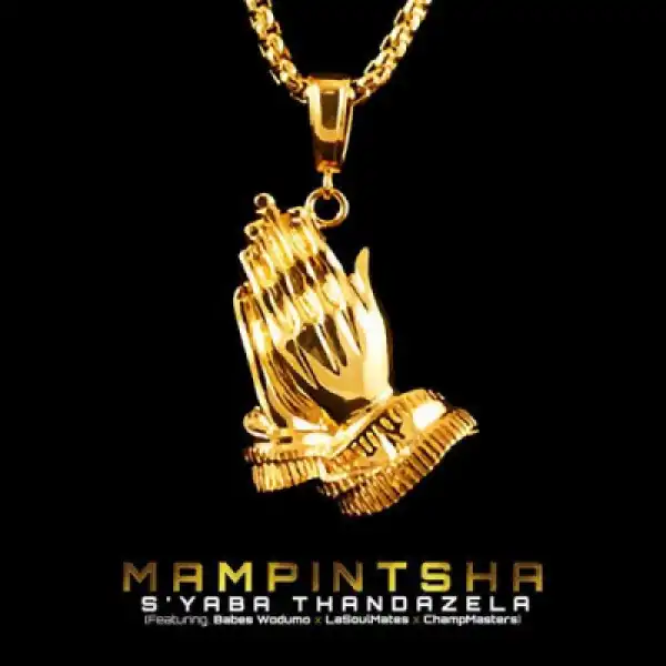 Mampintsha - S’yaba Thandazela Ft. Babes Wodumo, CampMasters & LaSoulMates